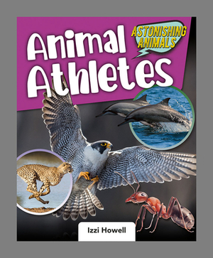 Animal Athletes by Izzi Howell