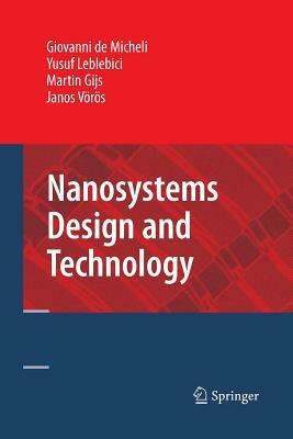 Nanosystems Design and Technology by Giovanni Demicheli, Yusuf Leblebici, Martin Gijs