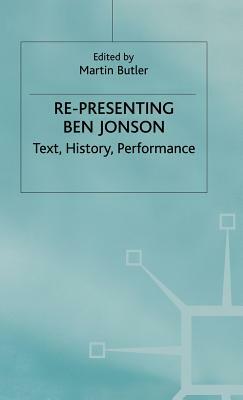 Re-Presenting Ben Johnson by Martin Butler