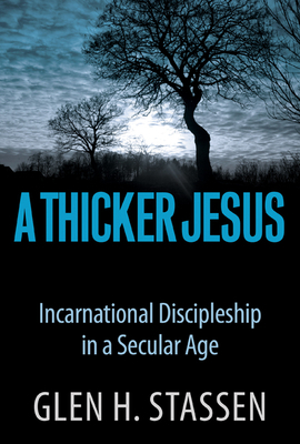 A Thicker Jesus by Glen Harold Stassen