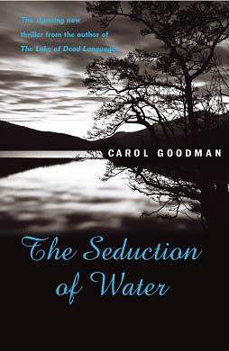 The Seduction of Water by Carol Goodman