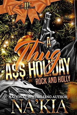 A Thug A$$ Holiday : Rock and Holly by Na'Kia