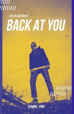 Back At You by Shawn L. Bird