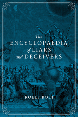 The Encyclopaedia of Liars and Deceivers by Roelf Bolt