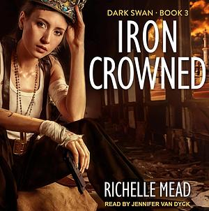 Iron Crowned by Richelle Mead