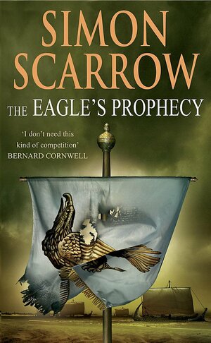 The Eagle's Prophecy by Simon Scarrow