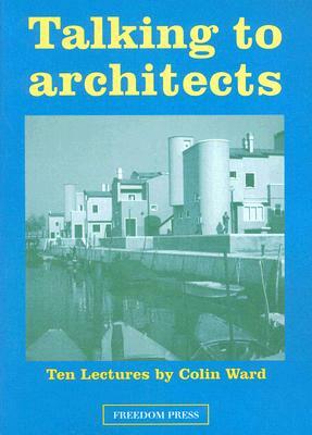 Talking to Architects by Colin Ward