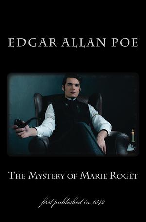 The Mystery of Marie Rogêt: first published in 1842 by Uta Müller, Edgar Allan Poe, Edgar Allan Poe