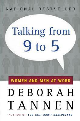 Talking from 9 to 5: Women and Men at Work by Deborah Tannen