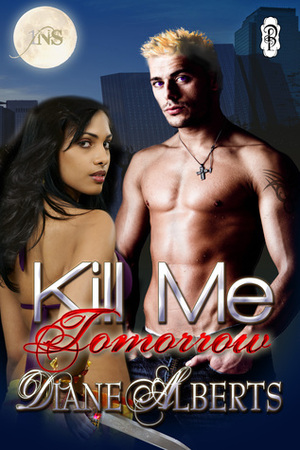 Kill Me Tomorrow by Diane Alberts