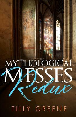 Mythological Messes Redux by Tilly Greene