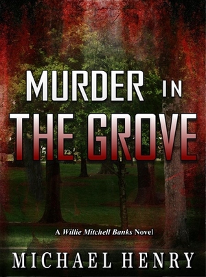 Murder In The Grove by Michael Henry