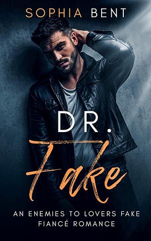 Dr. Fake  by Sophia Bent