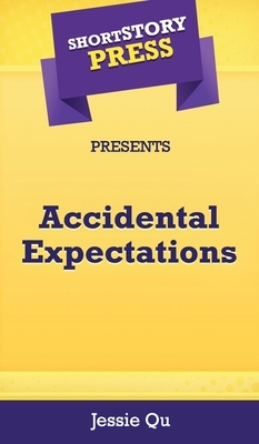 Short Story Press Presents Accidental Expectations by Jessie Qu