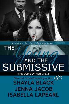 The Young And The Submissive by Jenna Jacob, Shayla Black, Isabella Lapearl