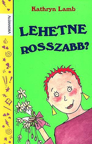 Lehetne rosszabb? by Kathryn Lamb