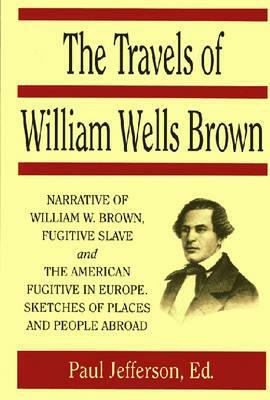 The Travels of William Wells Brown by William Brown