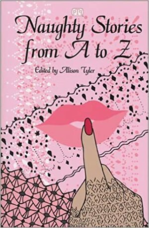 Naughty Stories from A to Z by Alison Tyler