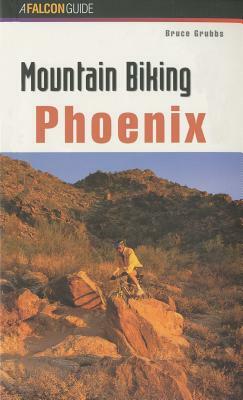 Mountain Biking Phoenix, First Edition by Bruce Grubbs