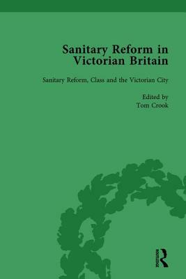 Sanitary Reform in Victorian Britain, Part II Vol 5 by Tom Crook, Barbara Leckie, Michelle Allen-Emerson