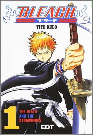 Bleach #01: The Death and the Strawberry by Tite Kubo