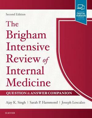 The Brigham Intensive Review of Internal Medicine Question & Answer Companion by Joseph Loscalzo, Ajay K. Singh, Sarah Hammond