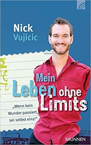 Mein Leben ohne Limits: Wenn kein Wunder passiert, sei selbst eins! by Julian Müller, Nick Vujicic