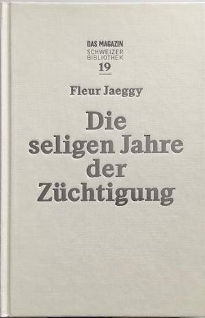 Die seligen Jahre der Züchtigung by Fleur Jaeggy