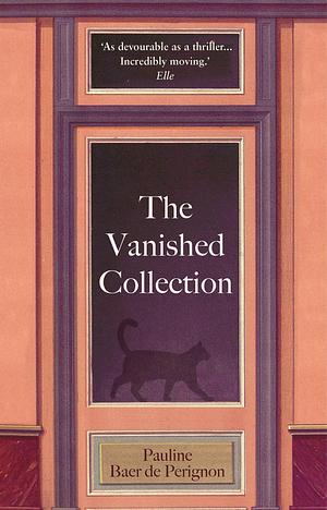 The Vanished Collection: Stolen masterpieces, family secrets and one woman's quest for the truth by Natasha Lehrer, Pauline Baer de Perignon