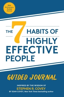 The 7 Habits of Highly Effective People: Guided Journal by Sean Covey, Stephen R. Covey