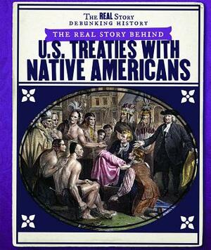 The Real Story Behind U.S. Treaties with Native Americans by Sarah Machajewski