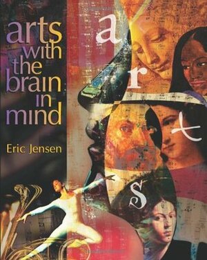Arts with the Brain in Mind by Eric Jensen