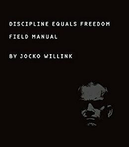 Discipline Equals Freedom: Field Manual by Jocko Willink
