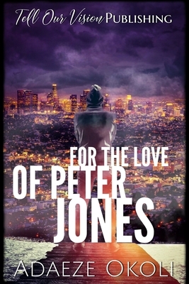 For the Love of Peter Jones by Adaeze Okoli