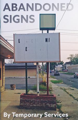 Abandoned Signs by Temporary Services (Grupo de artistas), Brett Bloom, Marc Fischer