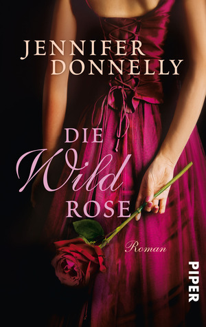 Die Wildrose by Jennifer Donnelly, Angelika Felenda