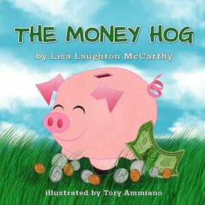The Money Hog by Lisa McCarthy
