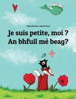 Je suis petite, moi ? Tá mé beag?: Un livre d'images pour les enfants (Edition bilingue français-irlandaise) by 