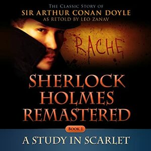 Sherlock Holmes Remastered: A Study in Scarlet by Arthur Conan Doyle