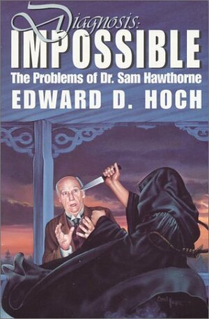 Diagnosis: Impossible: The Problems of Dr. Sam Hawthorne by Edward D. Hoch