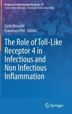 The Role of Toll-Like Receptor 4 in Infectious and Non Infectious Inflammation by 