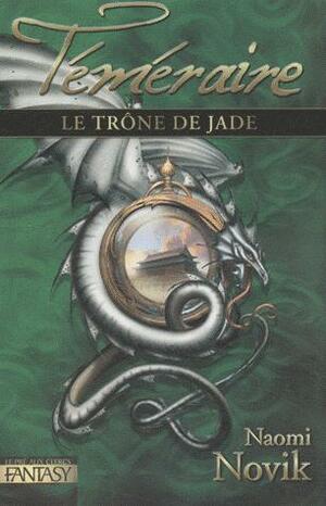 Le trône de jade by Naomi Novik