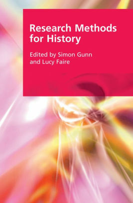 Research Methods for History by Lucy Faire, Simon Gunn