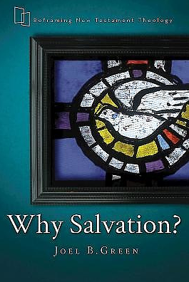 Why Salvation? by Joel B. Green