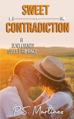 Sweet Contradiction: A Sweet, Small Town Romance by P. S. Martinez