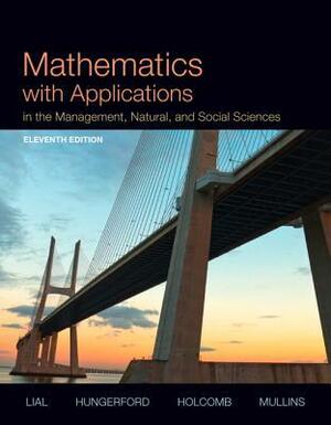 Mathematics with Applications in the Management, Natural and Social Sciences by Margaret L. Lial