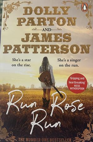 Run Rose Run by Dolly Parton, James Patterson