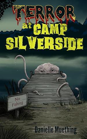 Terror at Camp Silverside by Danielle Muething