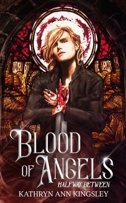 Blood of Angels by Kathryn Ann Kingsley