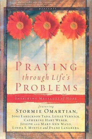 Praying Through Life's Problems Inspiring Messages of Hope by Leslie Vernick, Stormie Omartian, Stormie Omartian